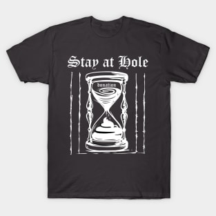 stay at hole T-Shirt